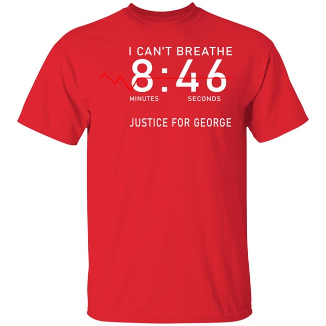 I Can't Breathe 8 46 Justice For George Shirt I Can't Breathe 8 46 Justice For George Shirt - Image 4