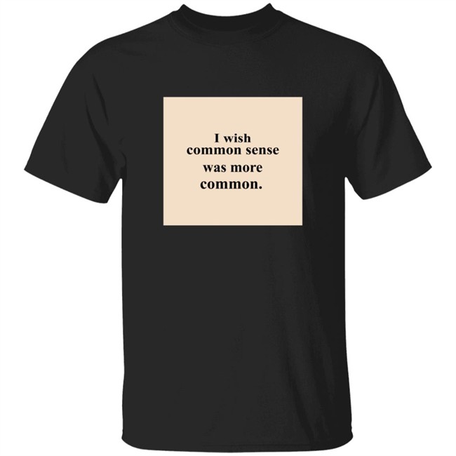 Lissa I Wish Common Sense Was More Common T Shirt Lissa I Wish Common Sense Was More Common T Shirt