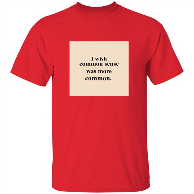 Lissa I Wish Common Sense Was More Common T Shirt Lissa I Wish Common Sense Was More Common T Shirt - Image 4