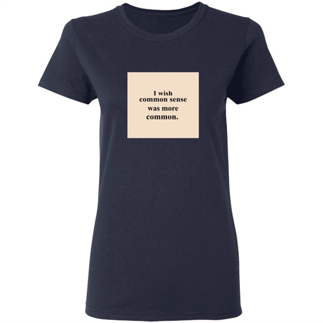 Lissa I Wish Common Sense Was More Common T Shirt Lissa I Wish Common Sense Was More Common T Shirt - Image 7