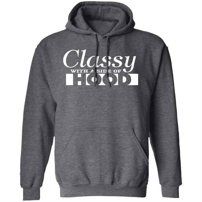 Classy With A Side Of Hood Hoodie Classy With A Side Of Hood Hoodie - Image 14