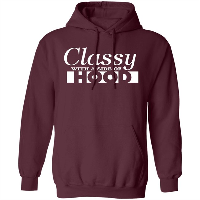 Classy With A Side Of Hood Hoodie Classy With A Side Of Hood Hoodie - Image 2
