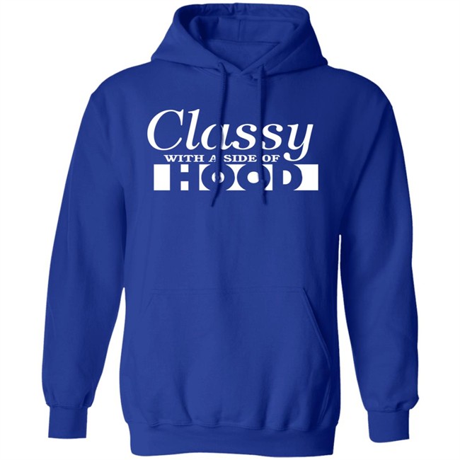 Classy With A Side Of Hood Hoodie Classy With A Side Of Hood Hoodie - Image 15