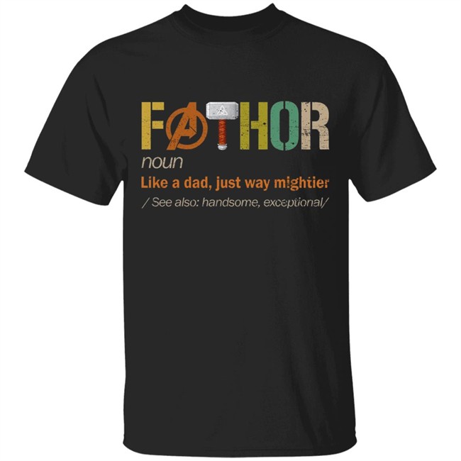 Fathor shirt FaThor Like A Dad Just Way Mightier t shirt Fathers Day