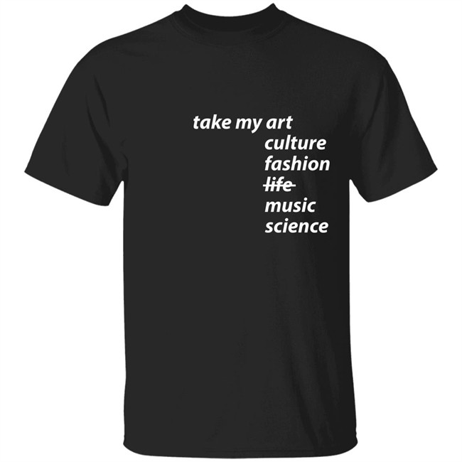 Take my art culture fashion life music science
