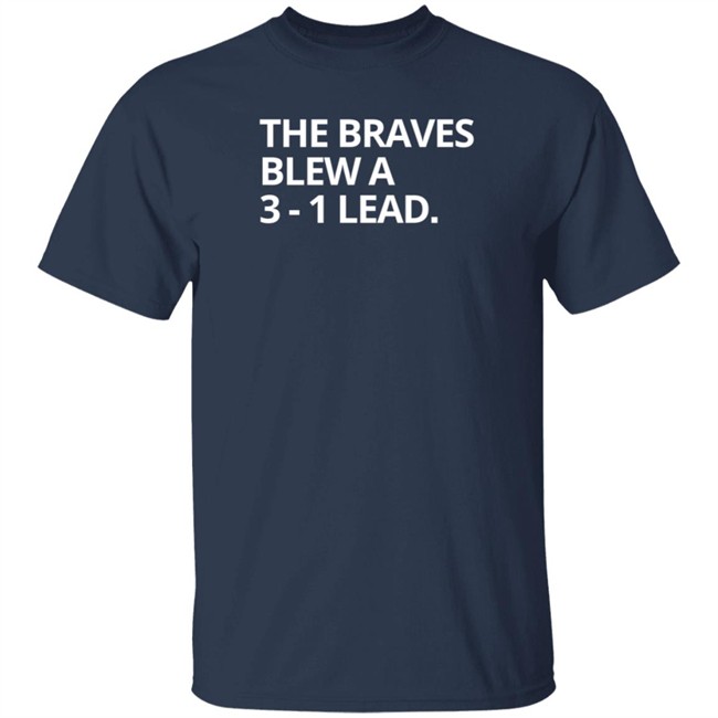 Obvious The Braves Blew A 3-1 Lead Tee Shirt Obvious The Braves Blew A 3-1 Lead Tee Shirt - Image 3
