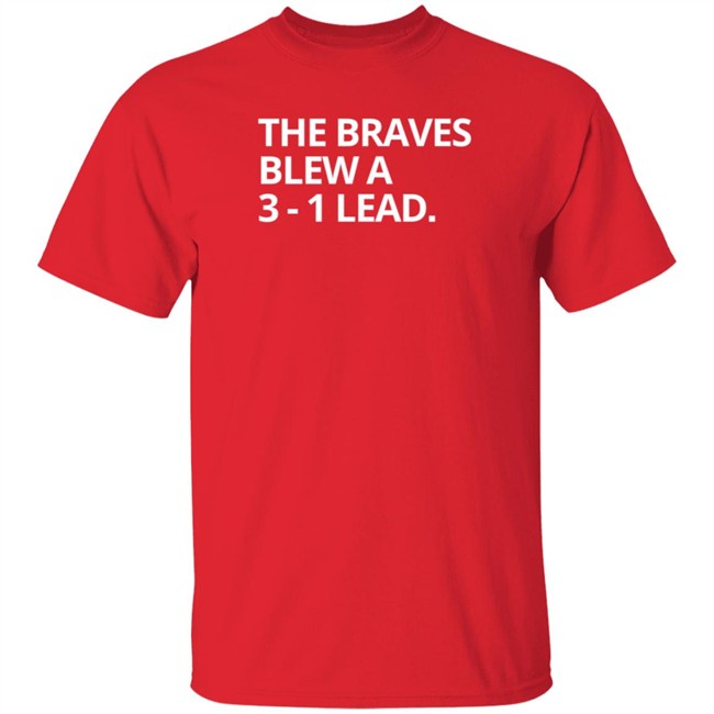 Obvious The Braves Blew A 3-1 Lead Tee Shirt Obvious The Braves Blew A 3-1 Lead Tee Shirt - Image 4