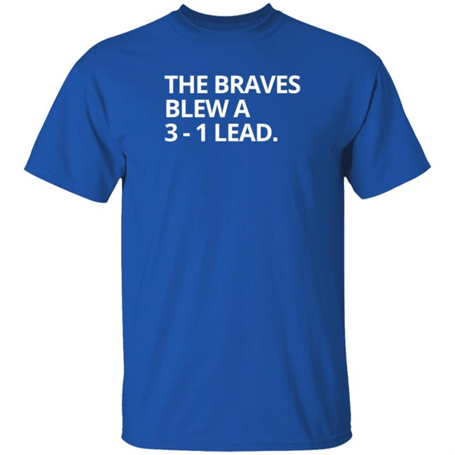 Obvious The Braves Blew A 3-1 Lead Tee Shirt Obvious The Braves Blew A 3-1 Lead Tee Shirt - Image 5
