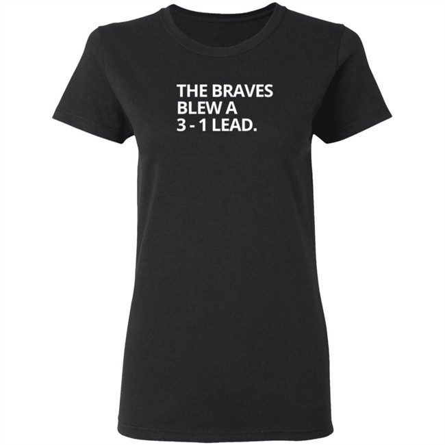 Obvious The Braves Blew A 3-1 Lead Tee Shirt Obvious The Braves Blew A 3-1 Lead Tee Shirt - Image 6