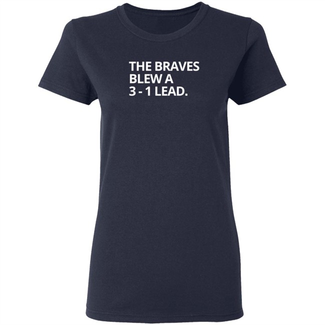 Obvious The Braves Blew A 3-1 Lead Tee Shirt Obvious The Braves Blew A 3-1 Lead Tee Shirt - Image 7