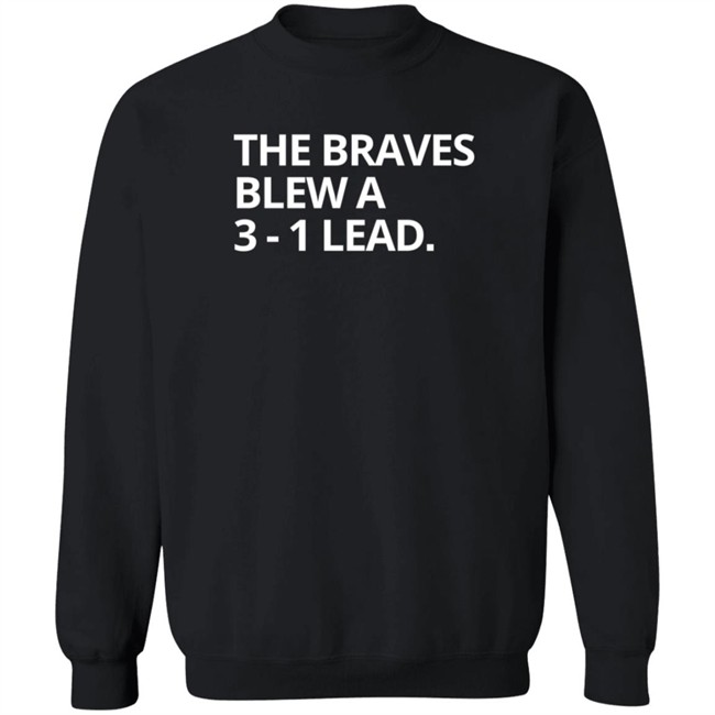 Obvious The Braves Blew A 3-1 Lead Tee Shirt Obvious The Braves Blew A 3-1 Lead Tee Shirt - Image 15