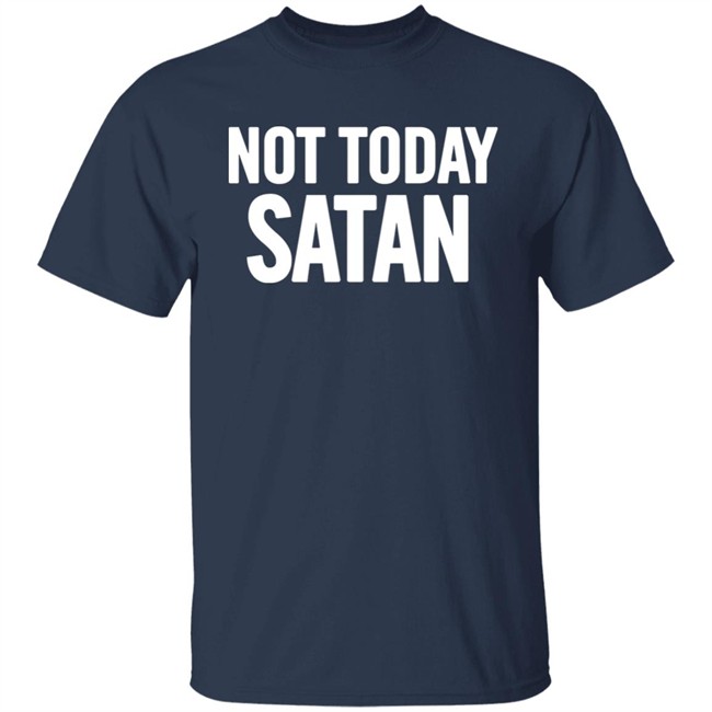Not today satan not today women's t shirt sweatshirt tee shirts hot topic