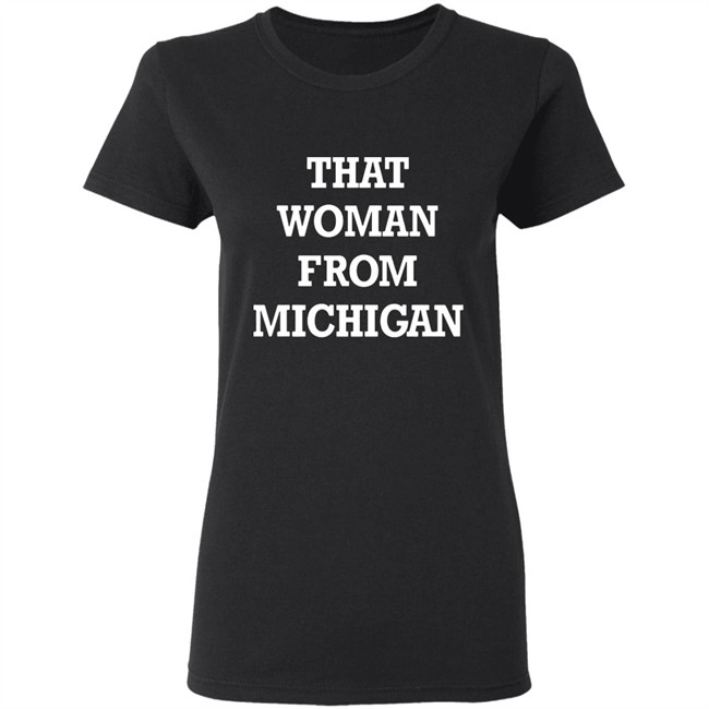 That Woman From Michigan shirt - President Trump said he told Vice President Mike Pence: "Don't call the woman in Michigan."