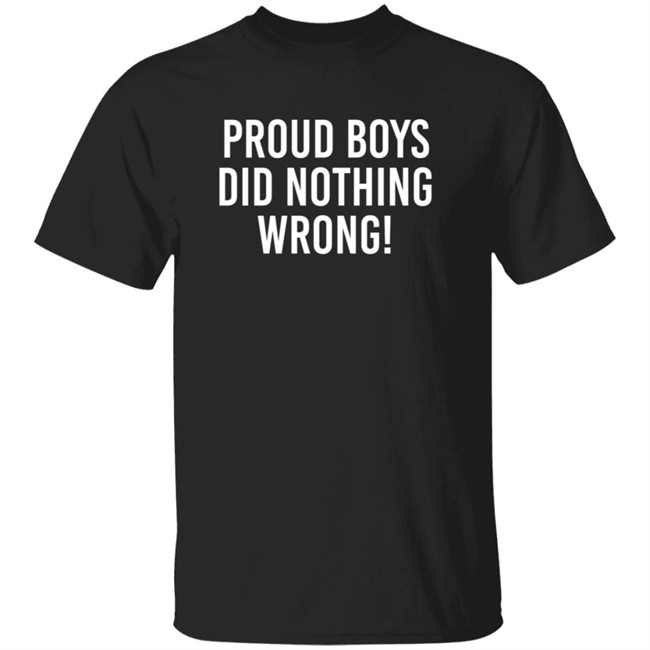 Proud Boys Dids Nothing Wrong Shirt Proud Boys Dids Nothing Wrong Shirt