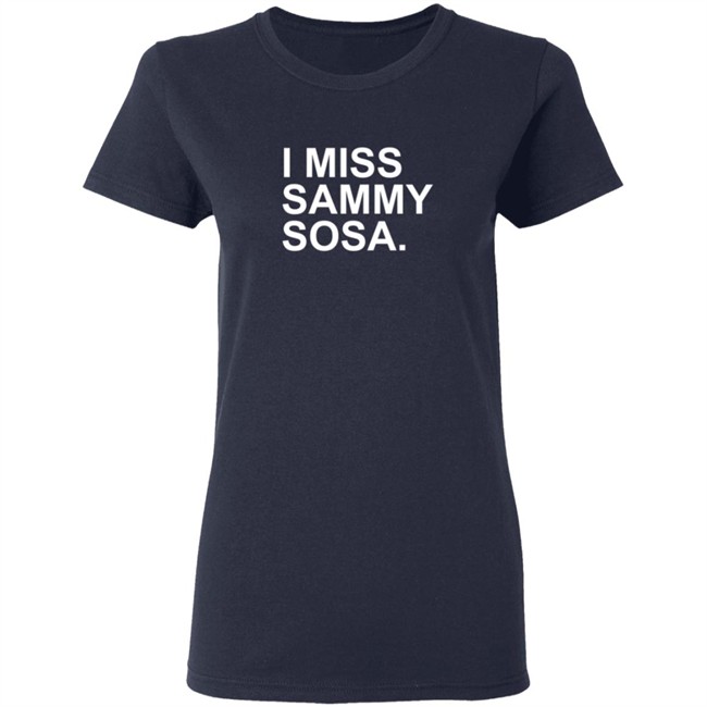 I Miss Sammy Sosa Shirt I Miss Sammy Sosa Shirt - Image 7