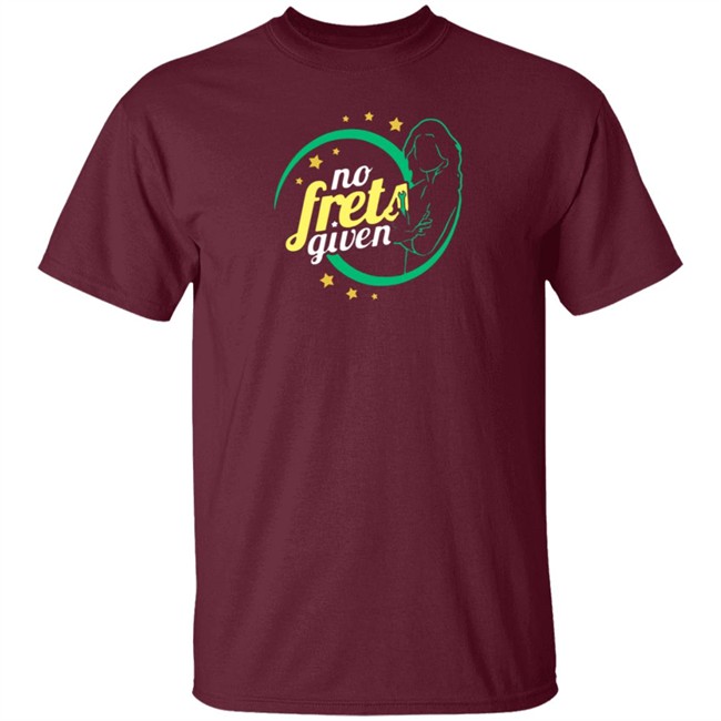 No Frets Given Shirt No Frets Given Shirt - Image 2