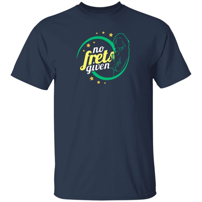 No Frets Given Shirt No Frets Given Shirt - Image 3