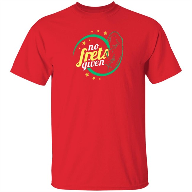 No Frets Given Shirt No Frets Given Shirt - Image 4