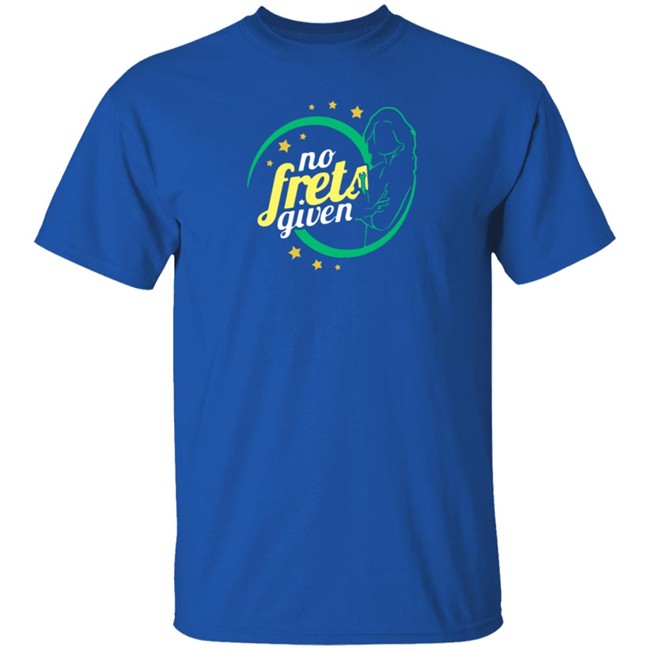 No Frets Given Shirt No Frets Given Shirt - Image 5