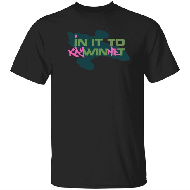 In It to Kaywinnet Shirt In It to Kaywinnet Shirt