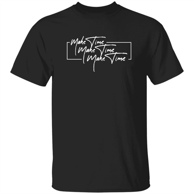 Itsjusta6 Merch Store Make Time Shirt Itsjusta6 Merch Store Make Time Shirt