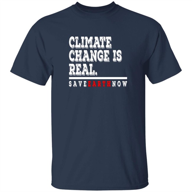 Climate Change Is Real Tee Shirt Climate Change Is Real Tee Shirt - Image 3