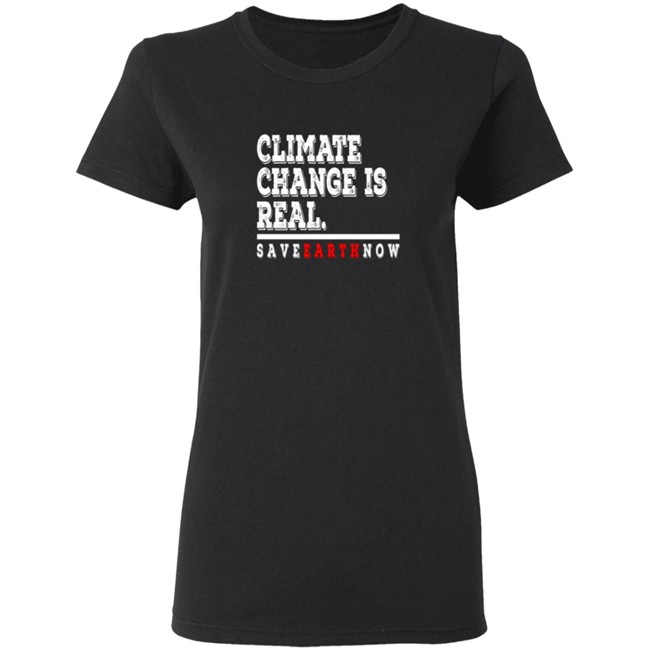 Climate Change Is Real Tee Shirt Climate Change Is Real Tee Shirt - Image 6