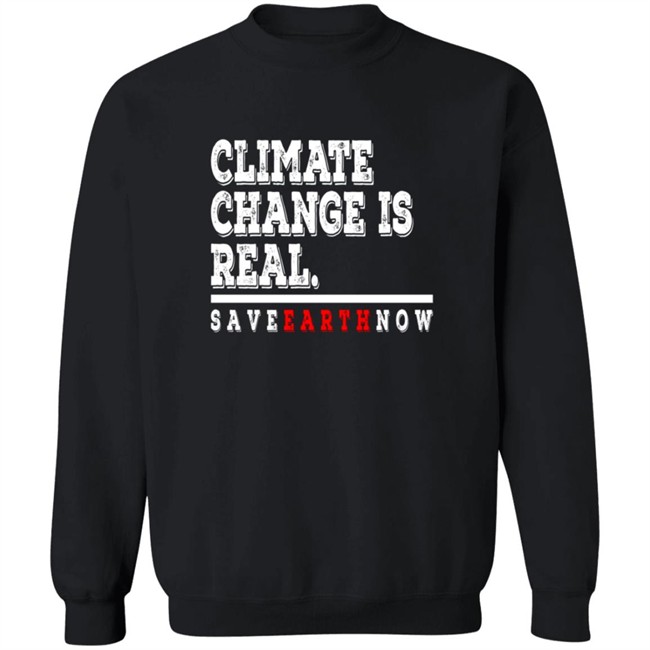 Climate Change Is Real Tee Shirt Climate Change Is Real Tee Shirt - Image 15