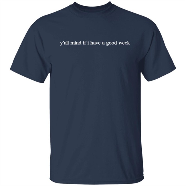 Yall Mind If I Have A Good Week Hoodie Yall Mind If I Have A Good Week Hoodie - Image 3