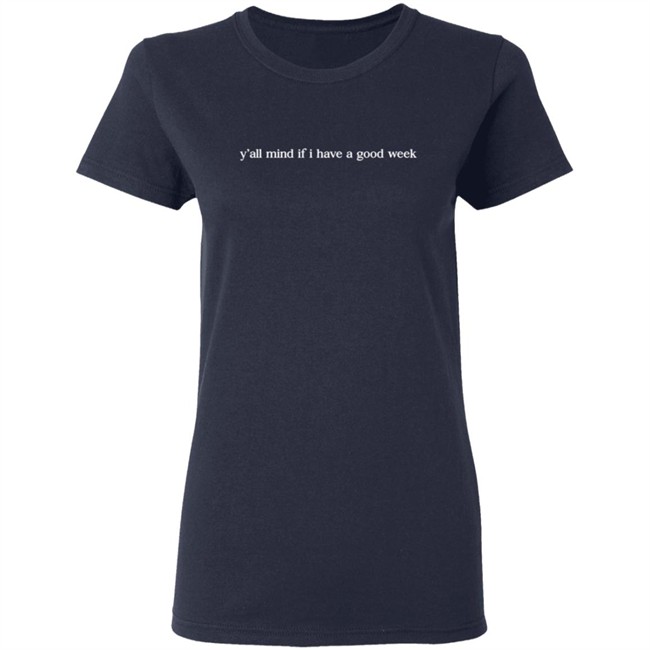 Yall Mind If I Have A Good Week Hoodie Yall Mind If I Have A Good Week Hoodie - Image 7