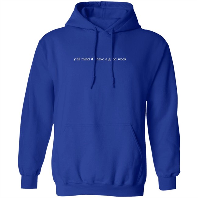Yall Mind If I Have A Good Week Hoodie Yall Mind If I Have A Good Week Hoodie - Image 13