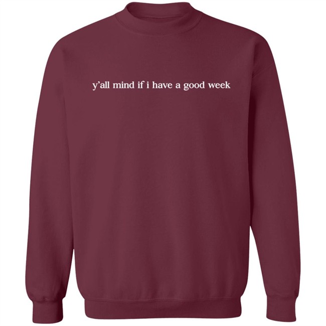 Yall Mind If I Have A Good Week Hoodie Yall Mind If I Have A Good Week Hoodie - Image 16
