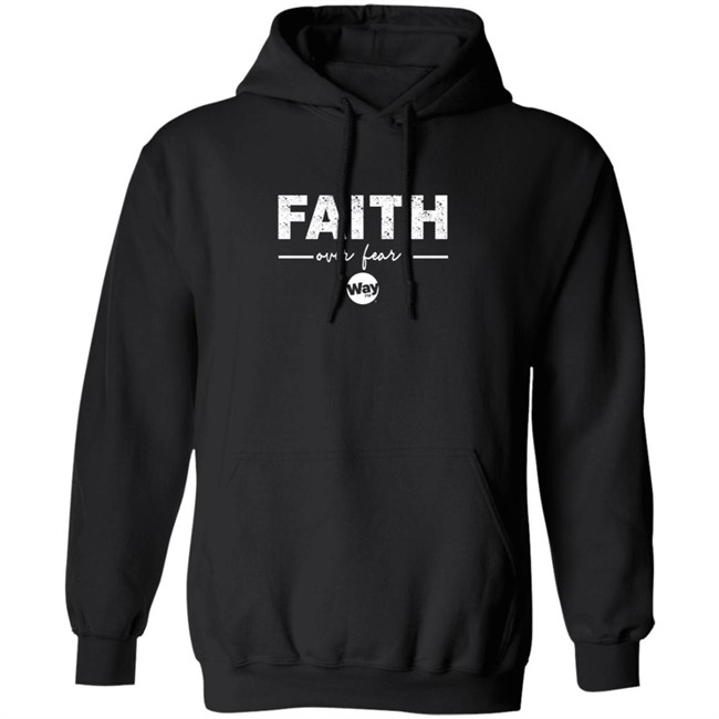 The Wally Show Faith Over Fear Hoodie The Wally Show Faith Over Fear Hoodie