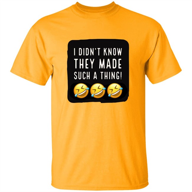 I Didnt Know They Made Such A Thing Tee Shirt I Didnt Know They Made Such A Thing Tee Shirt - Image 4