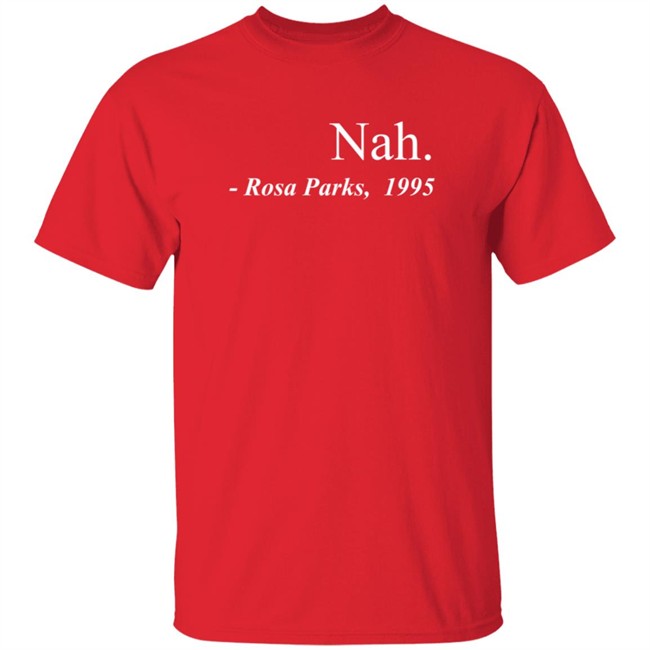 Nah Rosa Parks Tee Shirt Nah Rosa Parks Tee Shirt - Image 5