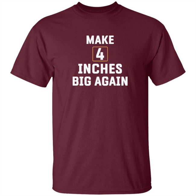 Make 4 Inches Big Again Tee Shirt Make 4 Inches Big Again Tee Shirt - Image 2
