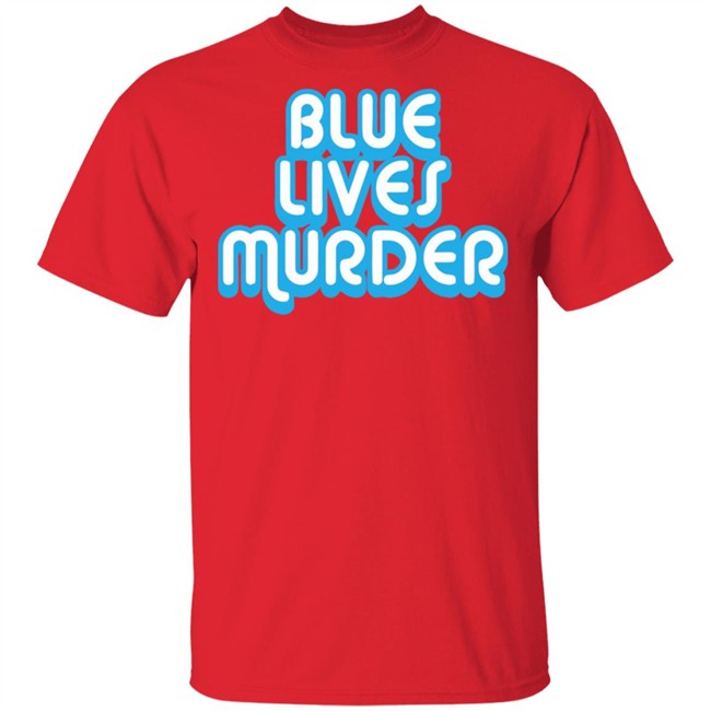 Blue Lives Murder shirt - Black Lives Tshirt Blue Lives Murder shirt - Black Lives Tshirt - Image 4