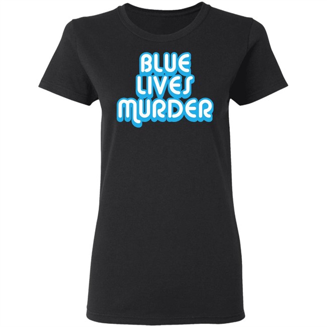 Blue Lives Murder shirt - Black Lives Tshirt Blue Lives Murder shirt - Black Lives Tshirt - Image 6