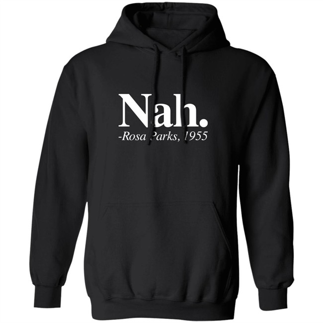 Nah Rosa Parks Hoodie