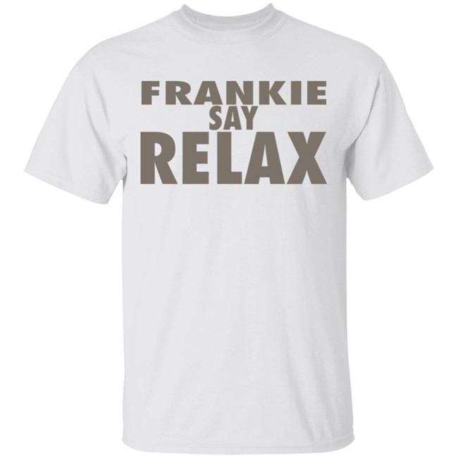 frankie says relax shirt frankie says relax shirt
